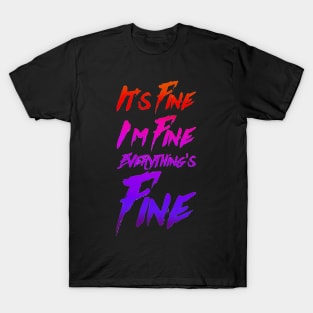 It's Fine, I'm Fine, Everything's Fine - Panic version T-Shirt